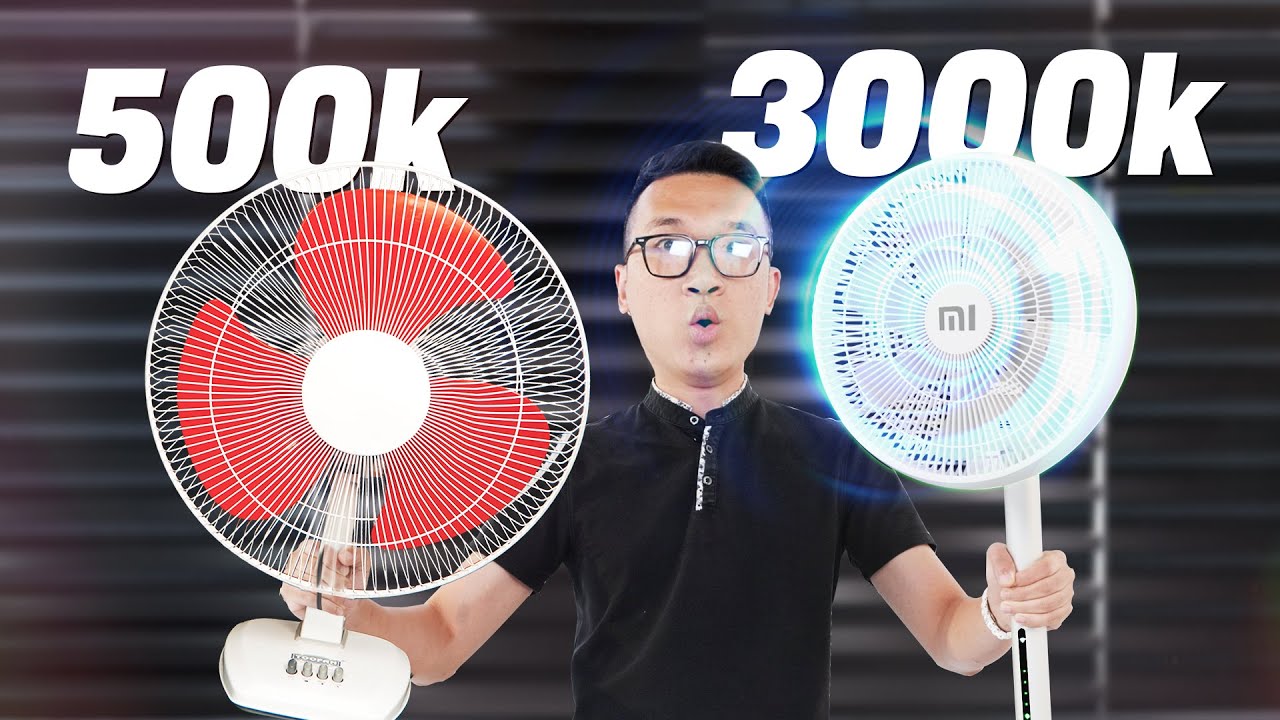 So s&aacute;nh quạt 500k v&agrave; quạt th&ocirc;ng minh 3 TRIỆU: C&oacute; đ&aacute;ng tiền bỏ ra kh&ocirc;ng?