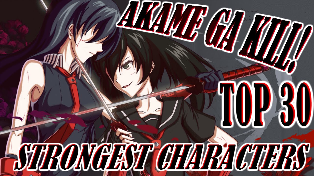 Akame ga Kill! Top 30 Strongest Characters (Manga Only) OUTDATED!!!!