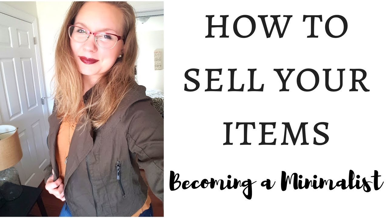 HOW TO SELL YOUR ITEMS | Becoming a Minimalist | Jacqueline Wheeler