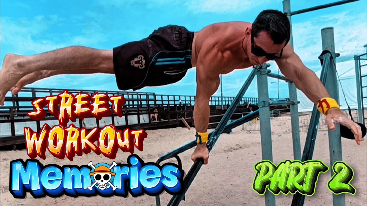 Street Workout Memories Part 2