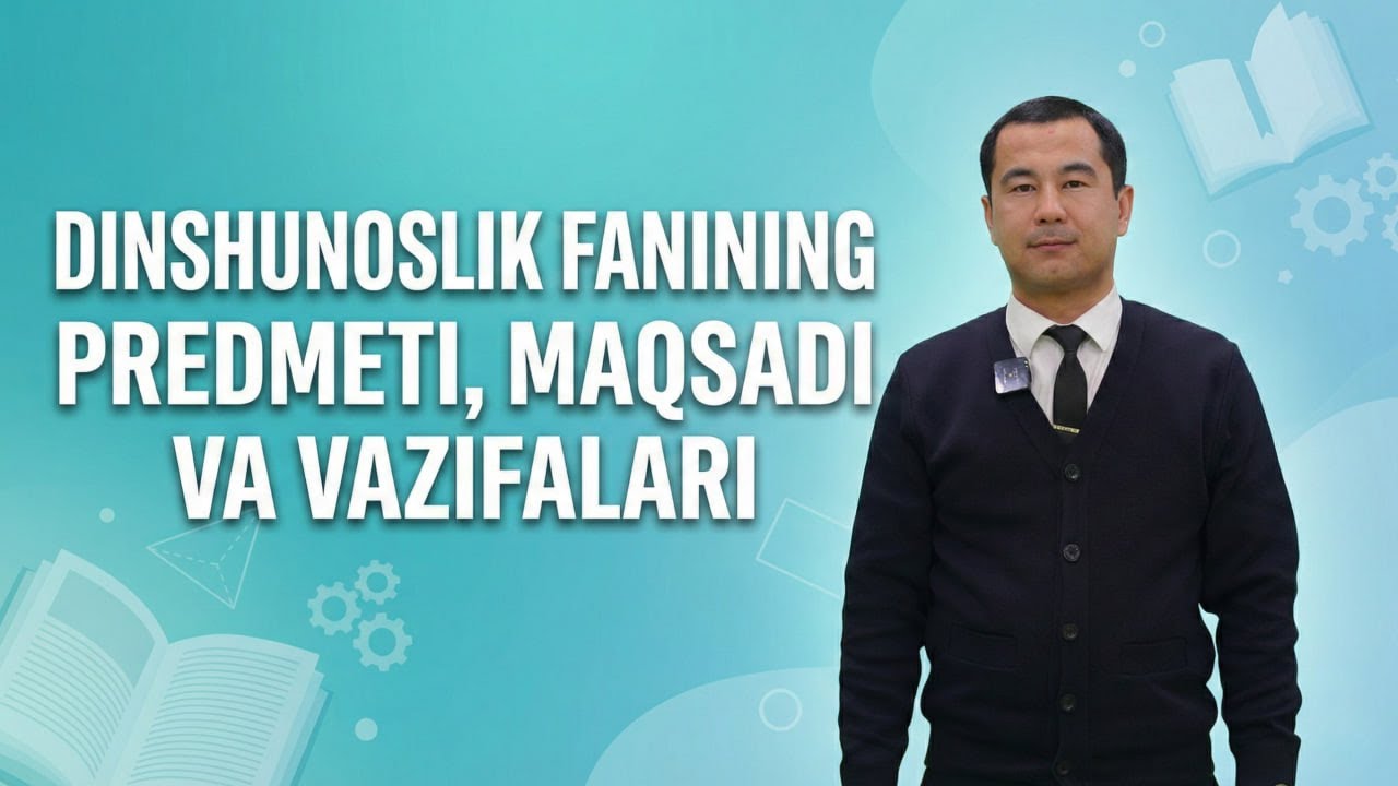DINSHUNOSLIK FANINING PREDMETI, MAQSADI VA VAZIFALARI