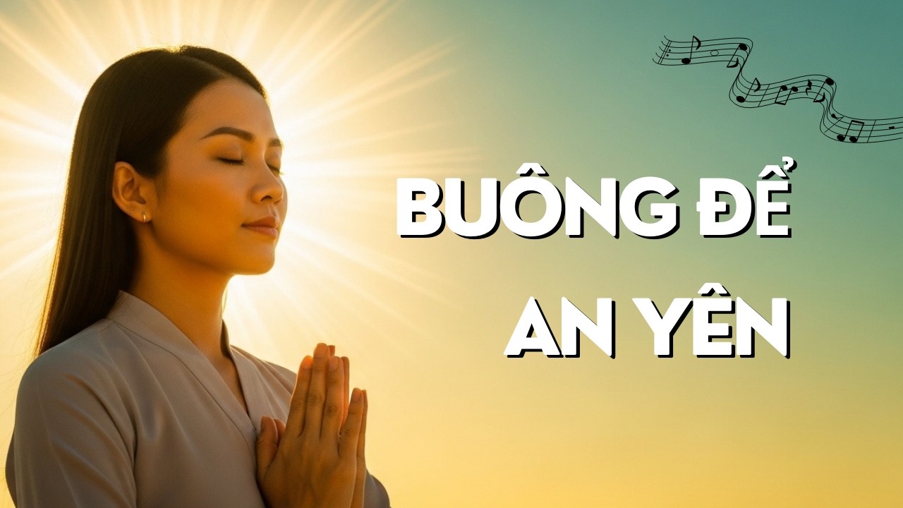 Hành Trình Trở Về Bình Yên -Nhạc Thiền Phật Giáo Giúp Tâm An Và Buông Bỏ