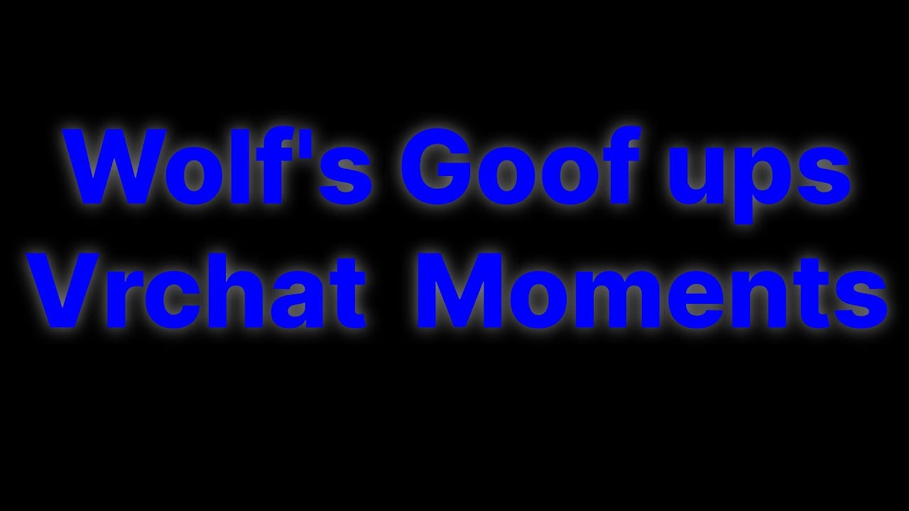 Wolf Goof Ups Vrchat Moments