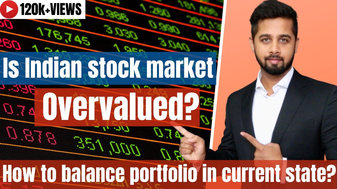 Is Indian stock market overvalued? Should you invest or exit from stock market?