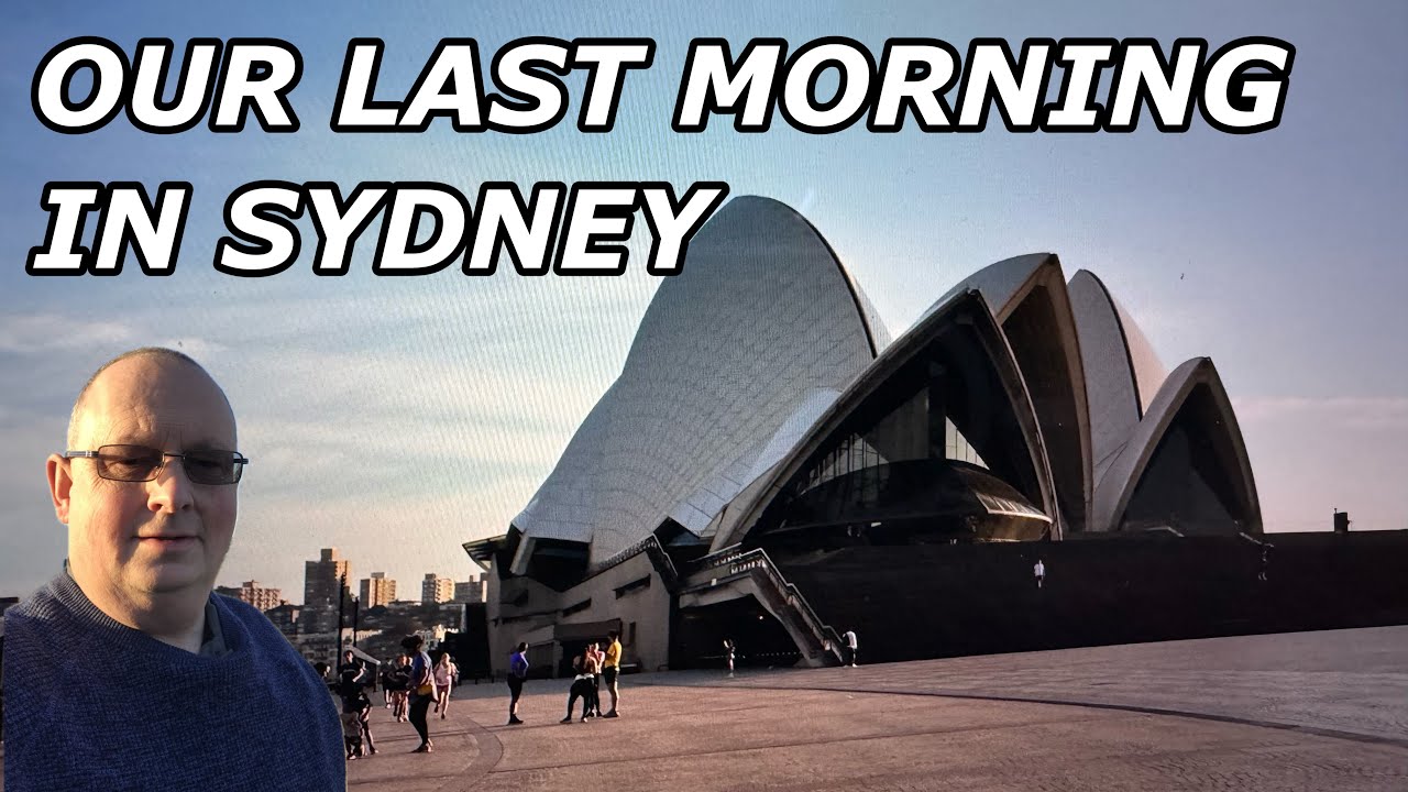 OUR LAST MORNING IN SYDNEY