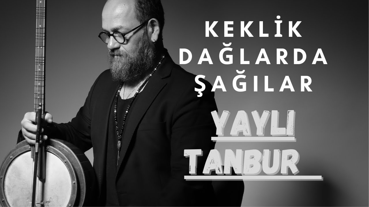 Keklik Dağlarda Şağılar - Yaylı Tanbur - Ömer Göktepeliler