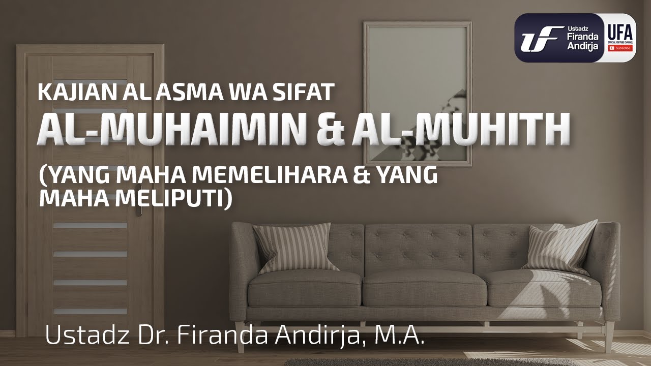 Al-Muhaimin dan Al-Muhith - Ustadz Dr. Firanda Andirja M.A