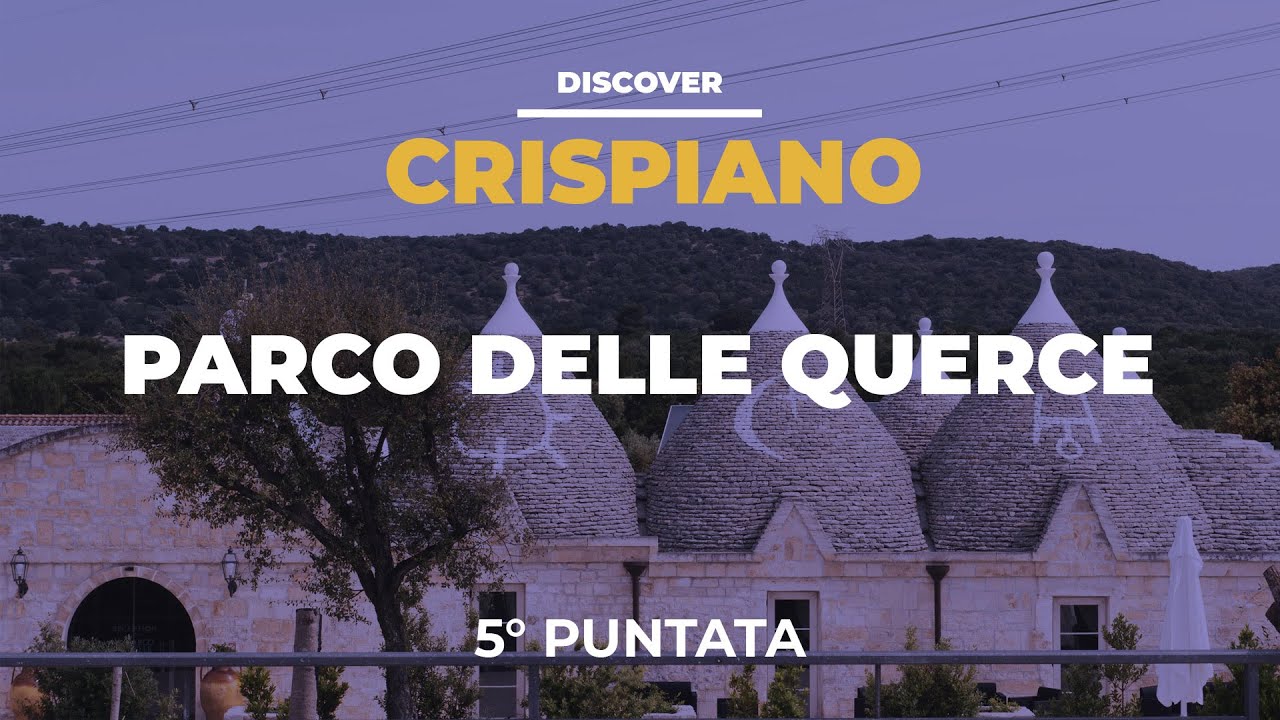 Discover Crispiano - Parco delle Querce (puntata 5)