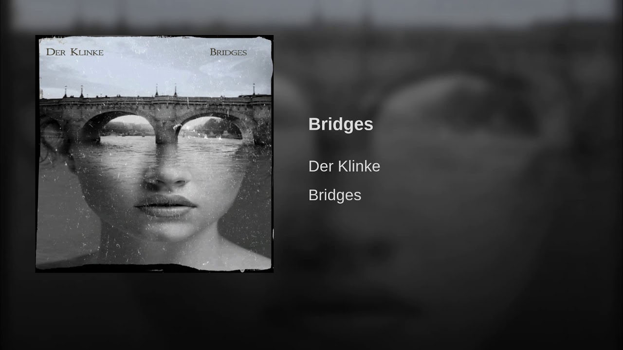 DER KLINKE : Bridges