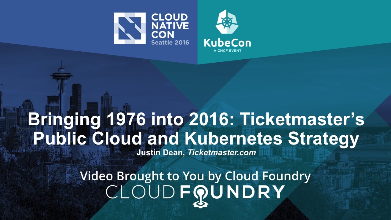 Bringing 1976 into 2016: Ticketmaster’s Public Cloud and Kubernetes Strategy by Justin Dean