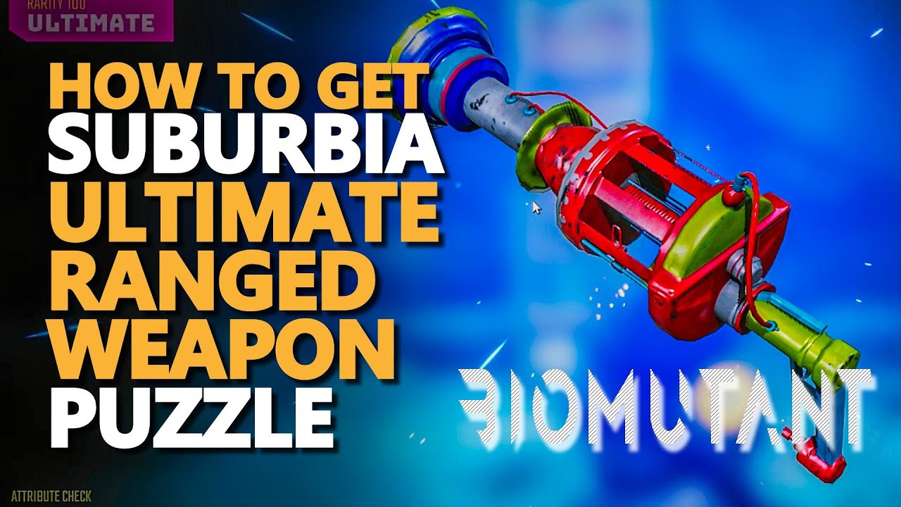 Suburbia Ultimate Ranged Weapon Biomutant
