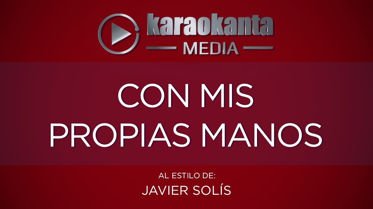 Karaokanta - Javier Solís - Con mis propias manos