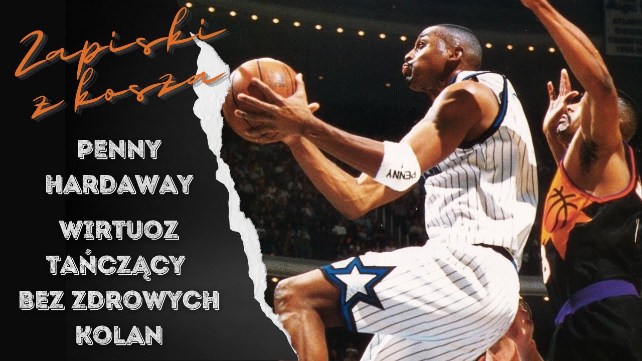 PENNY HARDAWAY. Wirtuoz tańczący bez zdrowych kolan | HISTORIA Z MAGAZYNU LOŻA NBA