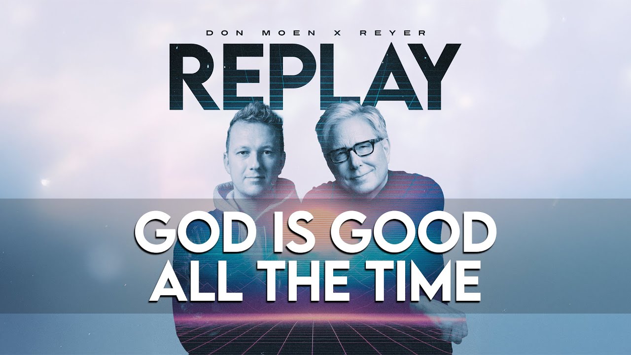 Don Moen x Reyer - God Is Good All The Time REMIX (Official Lyric Video)