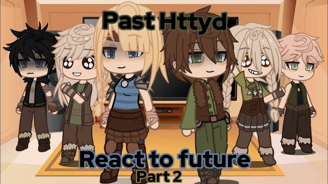 past Httyd react // gcrv // part 2