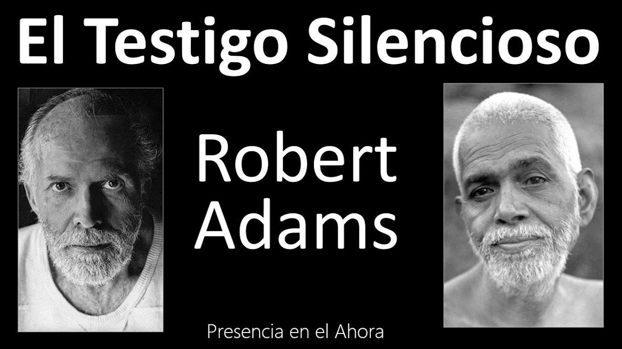 El Observador Silencioso. Robert Adams #robertadams #robertadamsenespañol #ramanamaharshienespañol