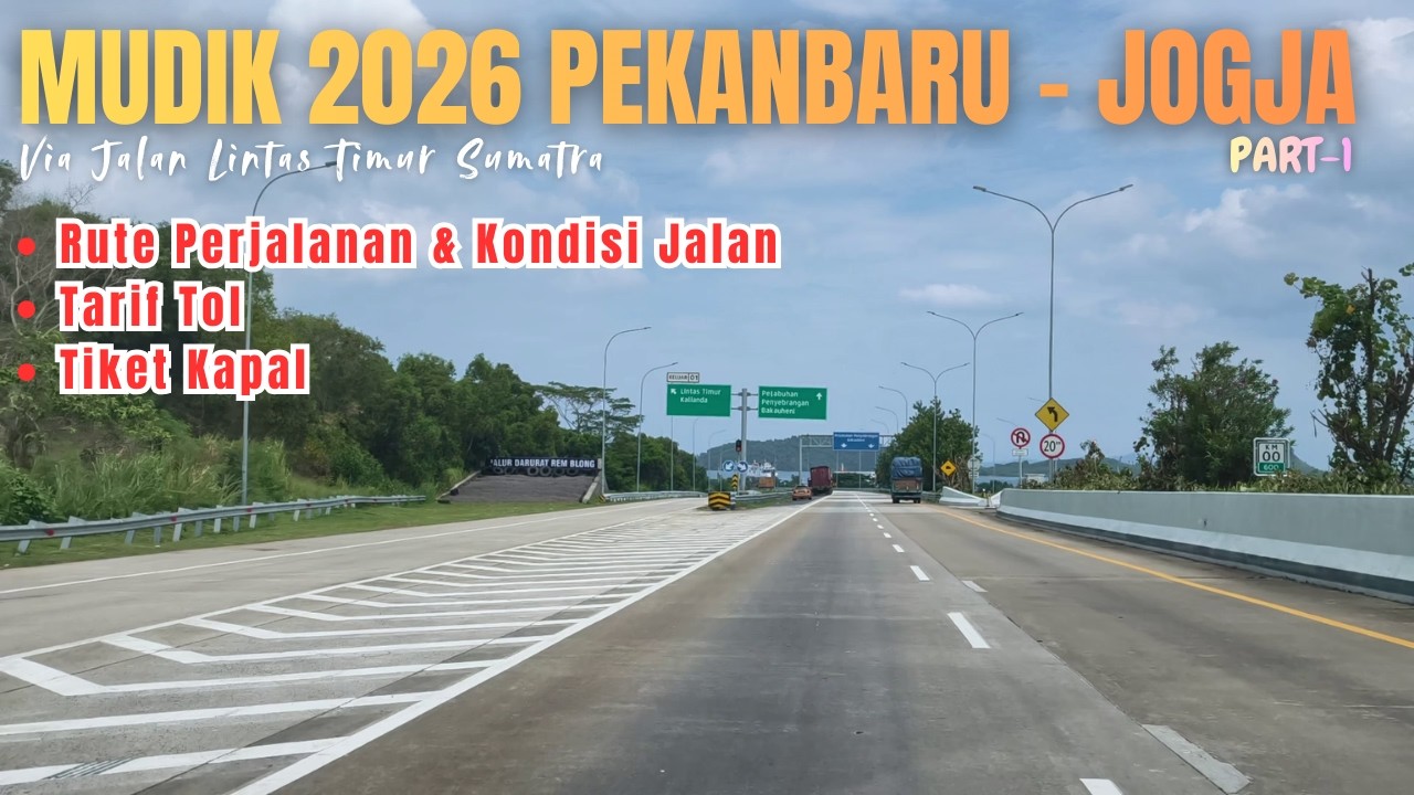 MUDIK 2026 PEKANBARU - JOGJA | Rute Perjalanan, Kondisi Jalan, Info Tol dan Tiket Kapal