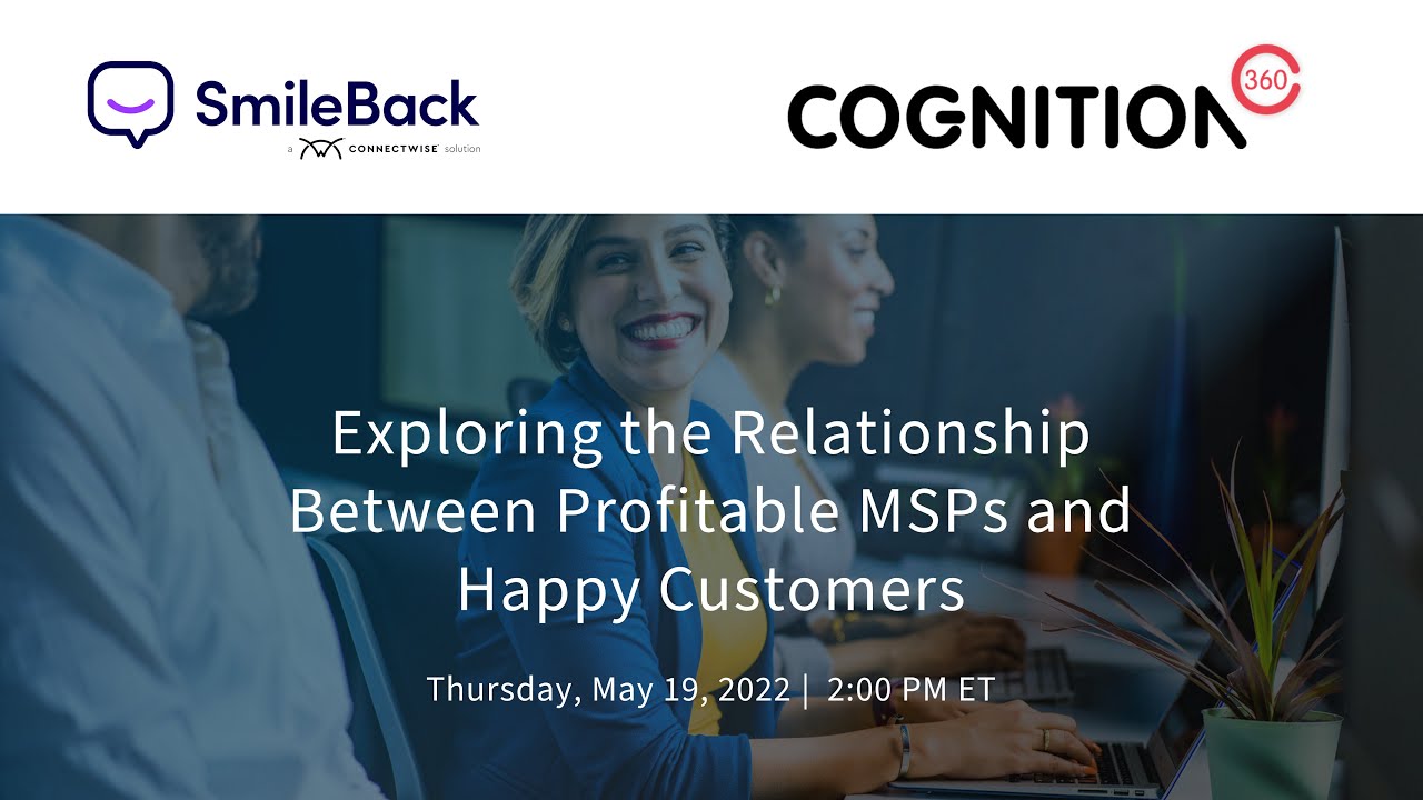 Webinar | Cognition360 and SmileBack | Profitable MSPs and Happy Customers