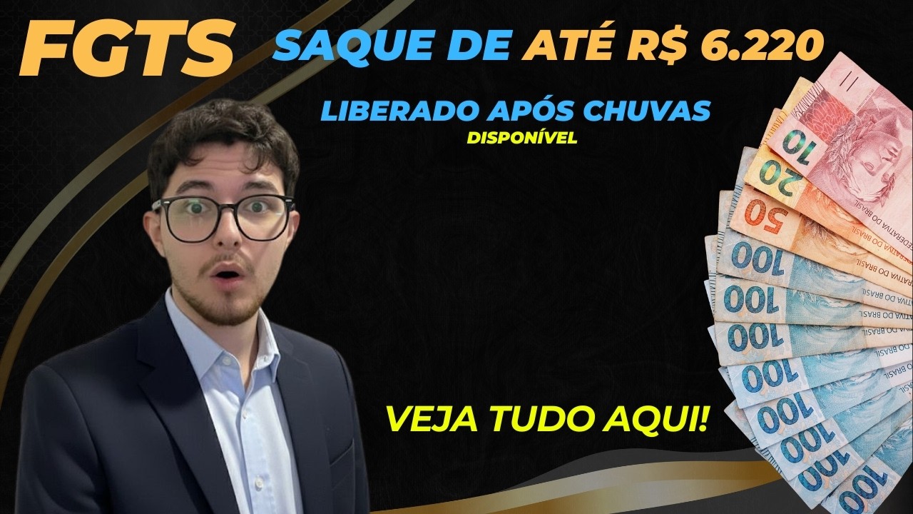 FGTS: Saque de Até R$ 6.220 Liberado Após Chuvas — Veja Quem Pode Receber