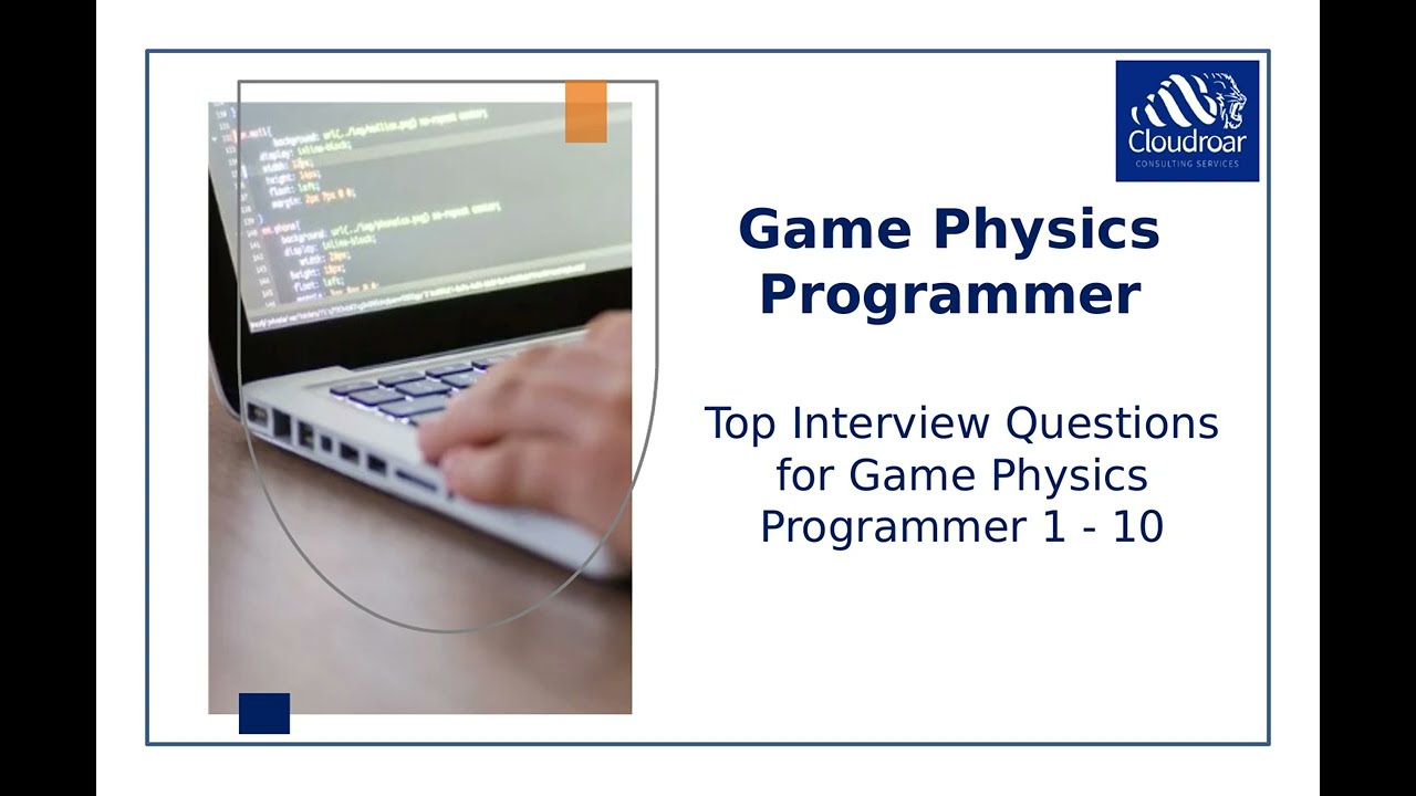 Top 10 Game Physics Programmer Interview Questions and Answers For 2025 | Part 01