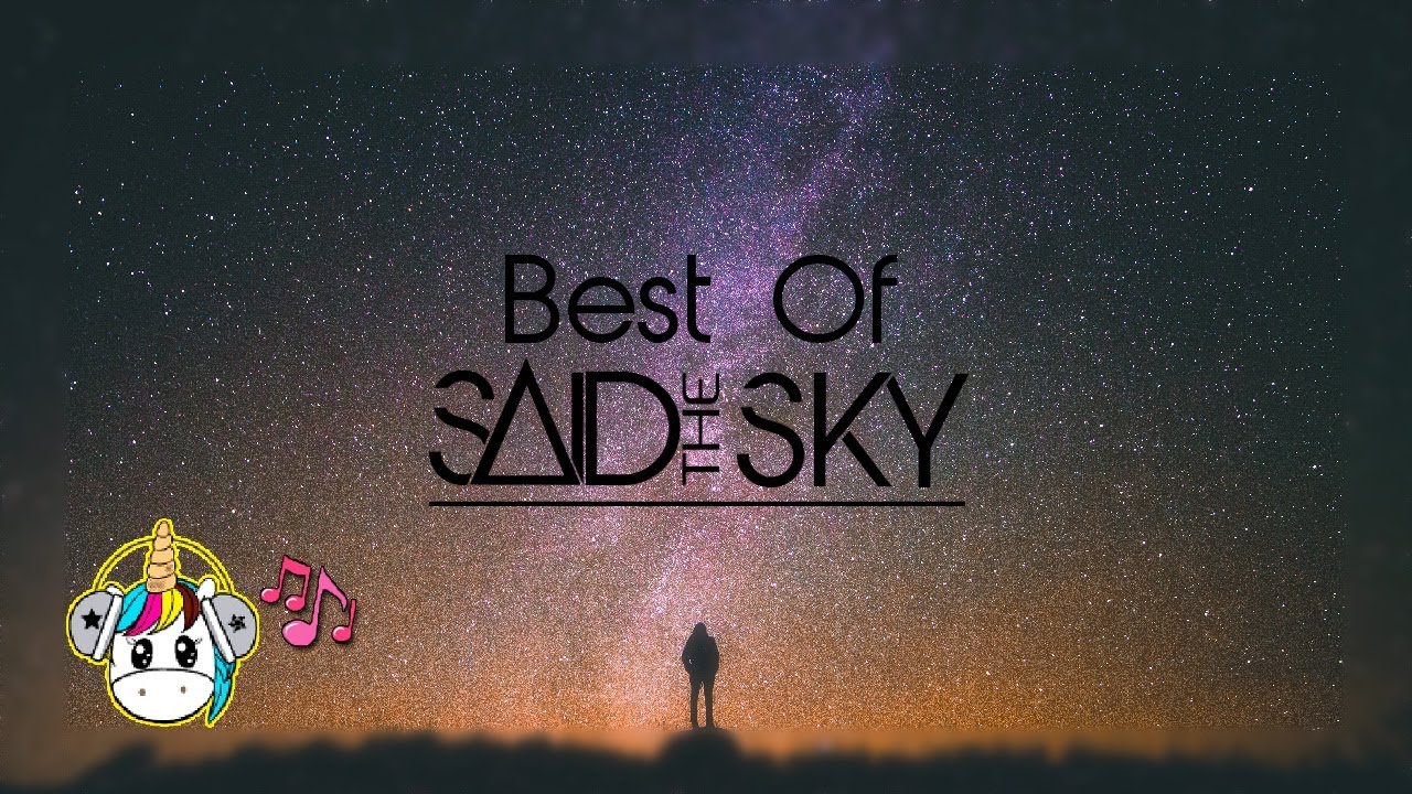 Best of Said The Sky | Mix 2018