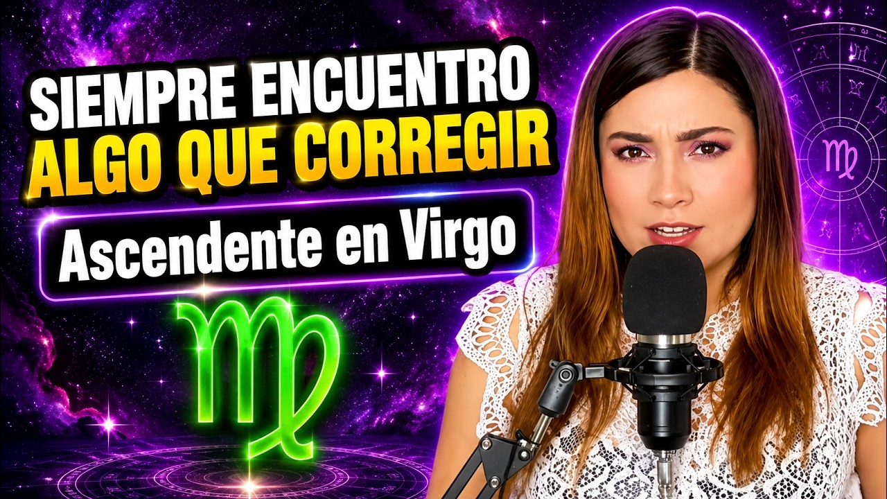 La Verdad de Tu Control (y del miedo que intenta protegerte) - Ascendente en Virgo