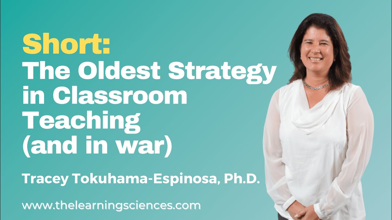 The oldest strategy in classroom teaching (and in war) Tracey Tokuhama-Espinosa
