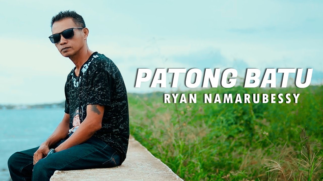 #laguambonterpopuler || PATONG BATU || RYAN NAMARUBESSY || Official Music Video