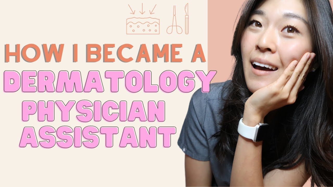 How I became a dermatology physician assistant