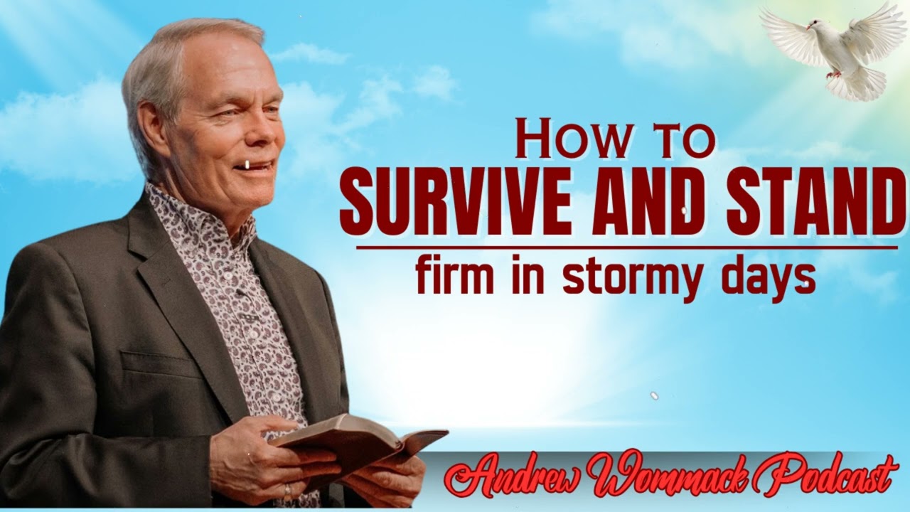 How to survive and stand firm in stormy days || Andrew Wommack's Message