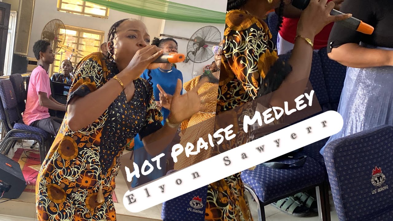 Hot Praise Medley || Elyon Sawyerr