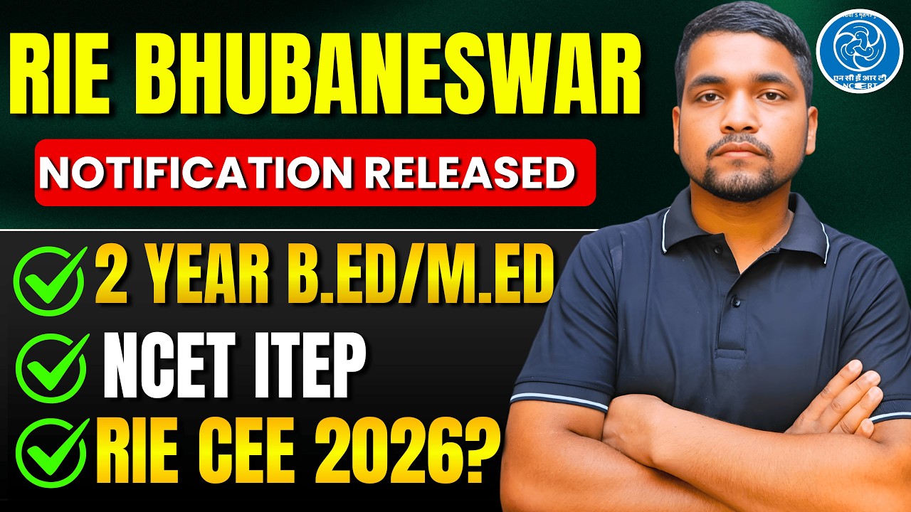 RIE Bhubaneswar Admission Notification Released For NCET ITEP, 2 Year B.Ed/M.Ed 2026 | RIE CEE