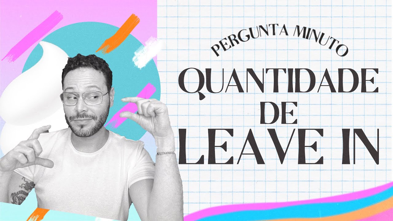 COMO SABER A QUANTIDADE CERTA DE LEAVE IN?