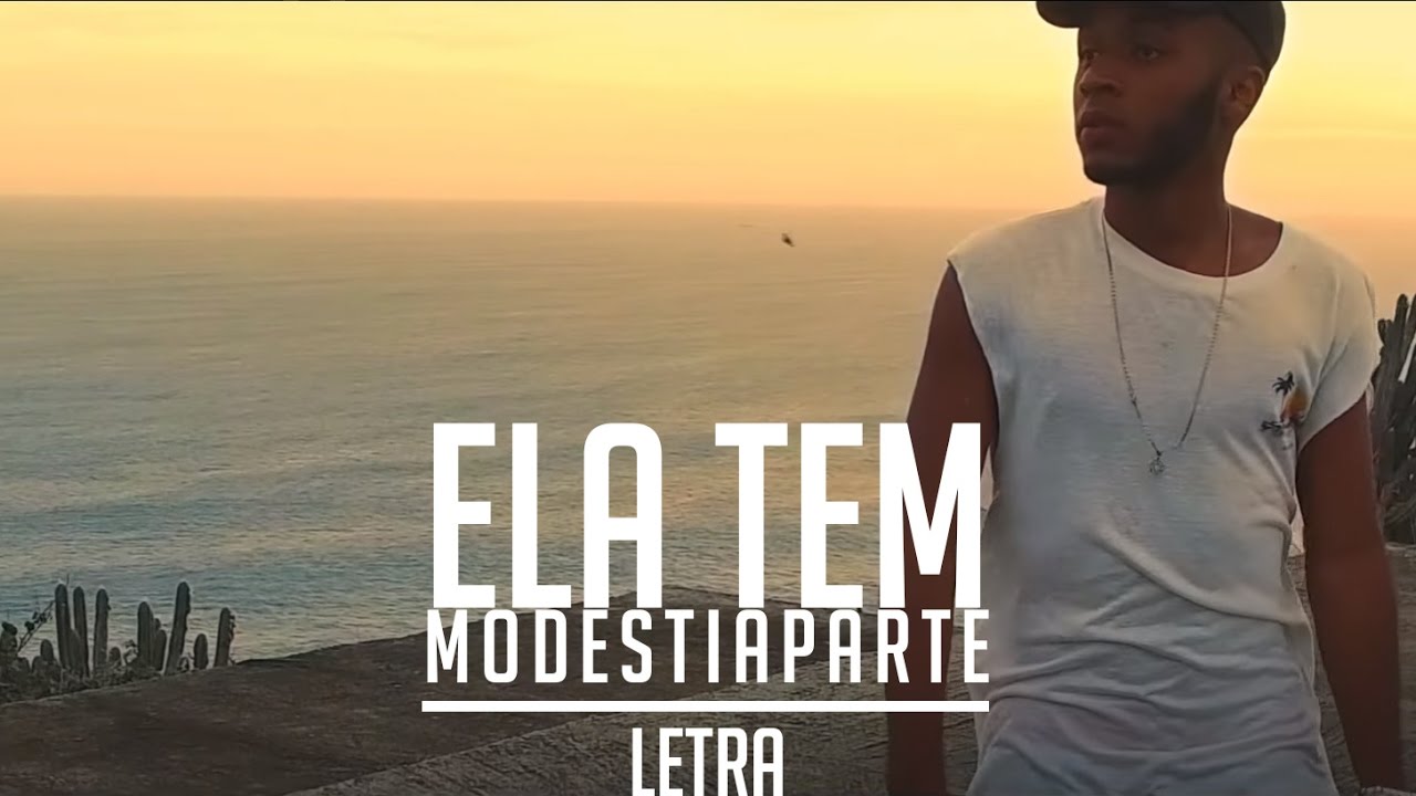 (LETRA) Ela Tem - Modestiaparte (Prod  Kizzy)