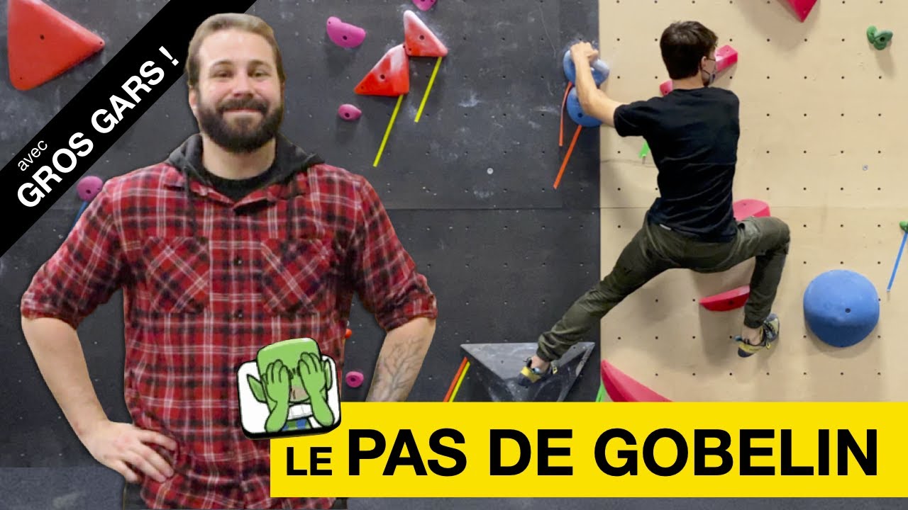 GROS GARS nous montre comment réussir un «PAS DE GOBELIN»