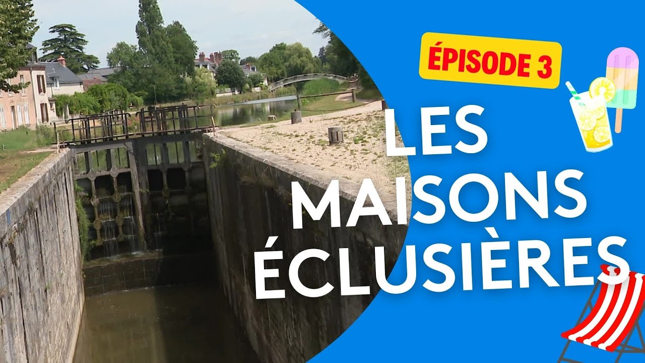 Les maisons éclusières du canal d'Orléans - Épisode 3/4