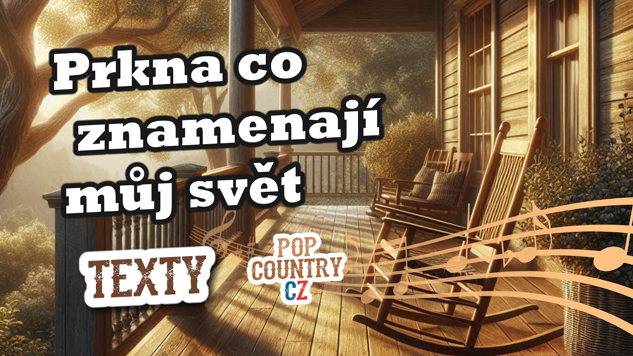 Prkna co znamenaj&iacute; můj svět / česk&aacute; pop-country p&iacute;snička (texty)