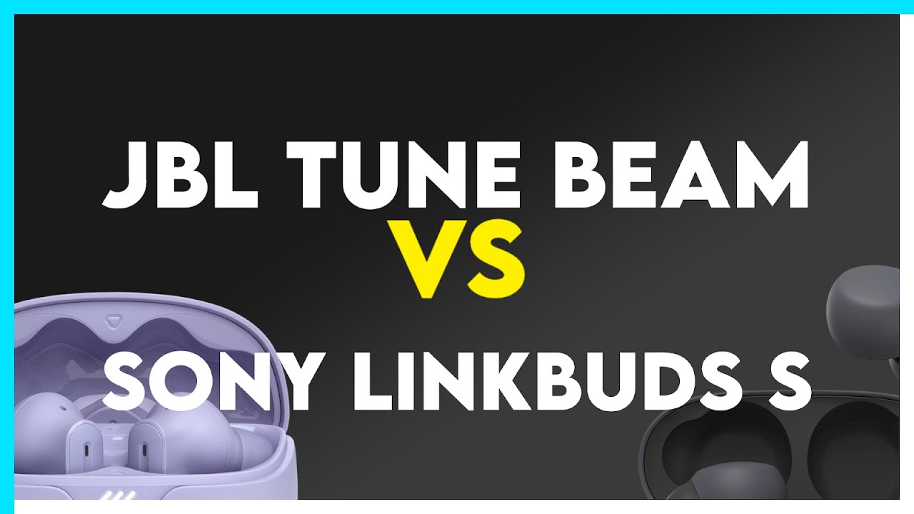 JBL Tune Beam vs Sony Linkbuds S Comparison
