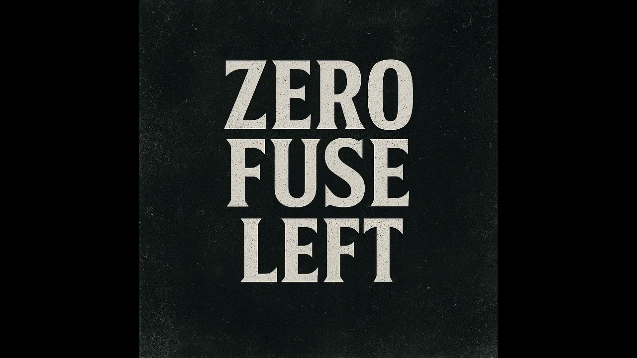 Zero Fuse Left