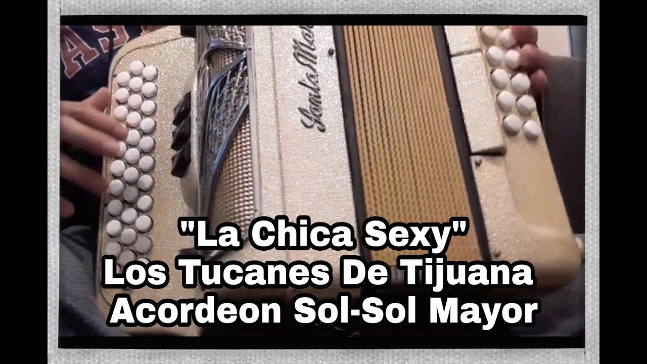 La Chica Sexy-Los Tucanes de Tijuana-Acordeon SOL-Sol Mayor