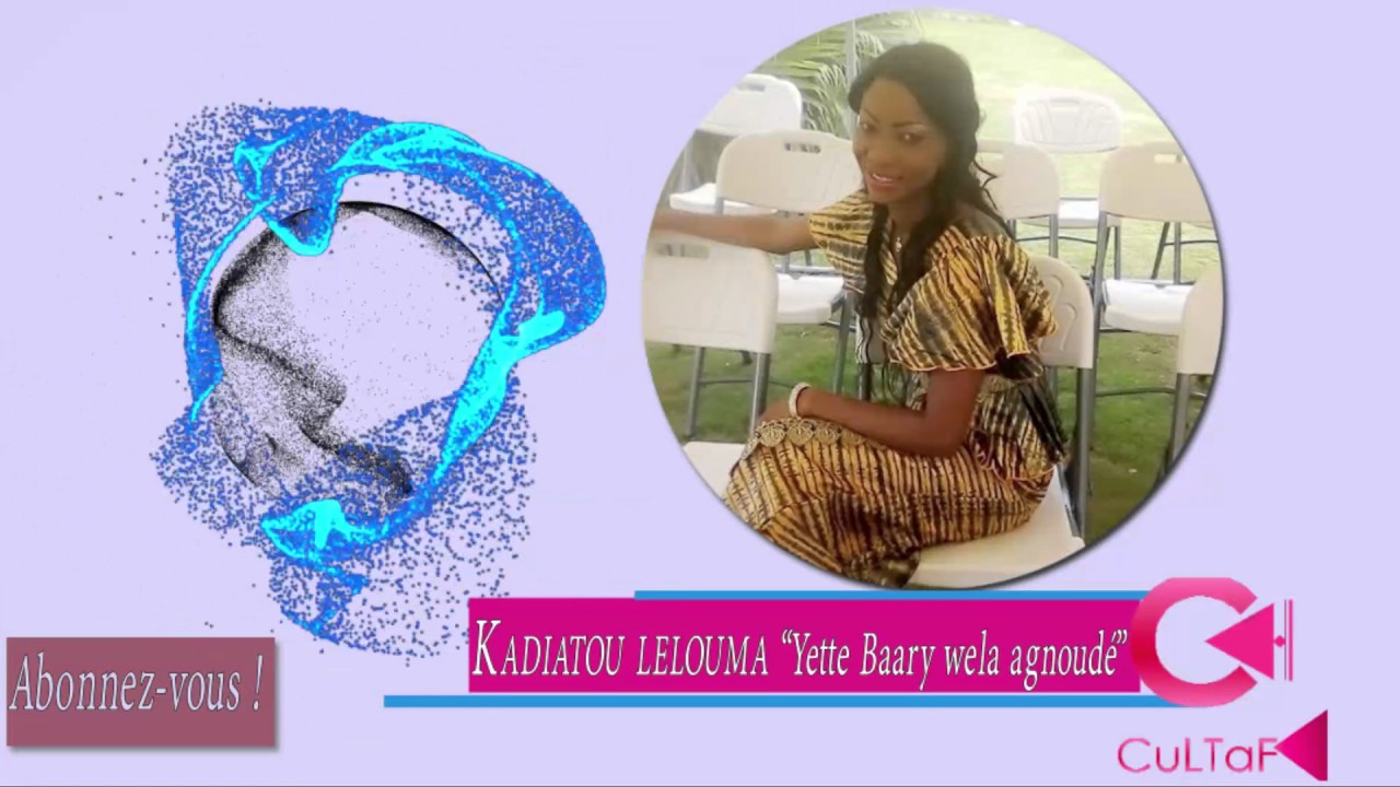 KADIATOU LELOUMA "Yette Barry Welaa agnoude" ★ CULTAF