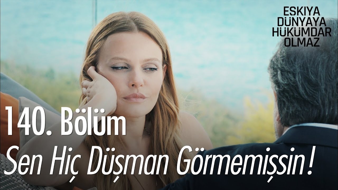 Sen hiç düşman görmemişsin! - Eşkıya Dünyaya Hükümdar Olmaz 140. Bölüm