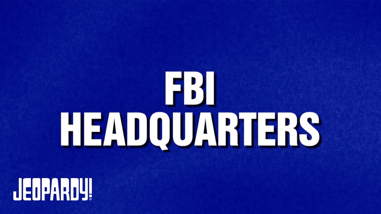 FBI Headquarters | Category | JEOPARDY!