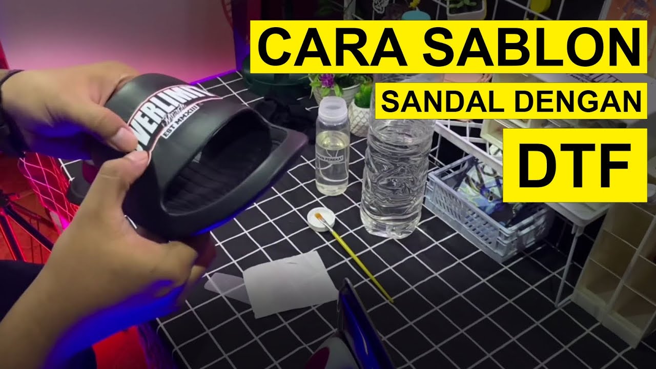 Sablon sandal dengan DTF | Edisi Produksi (Eps.23)