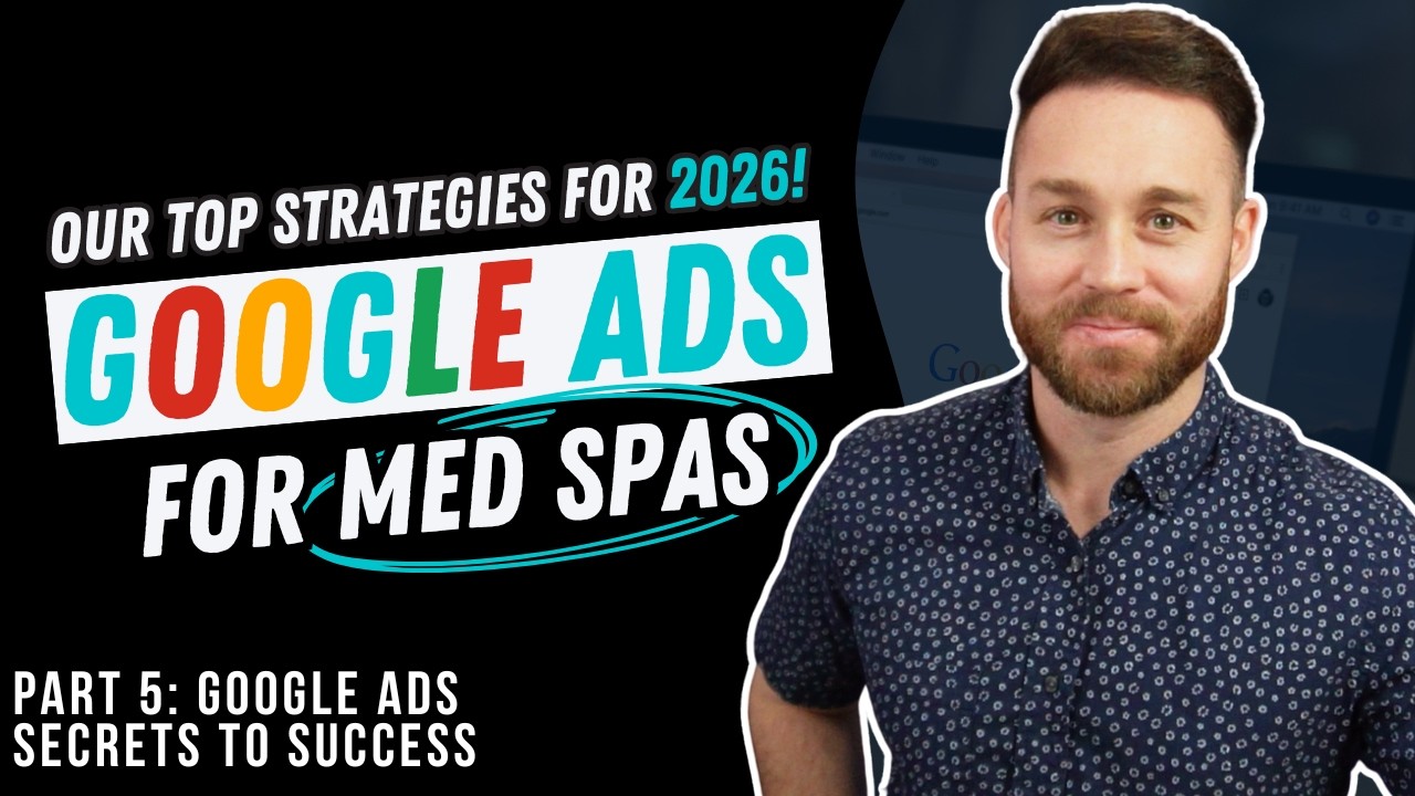 Our Top Google Ads Frameworks for Med Spas in 2026: Keywords, Landing Pages & ROI Strategy