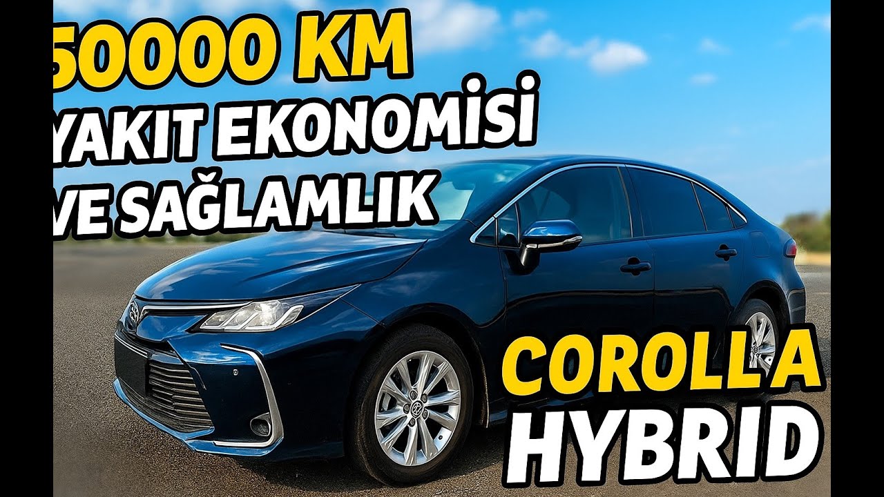 Toyota Yeni Corolla Hybrid 50,000 km kullanım tecrübesi