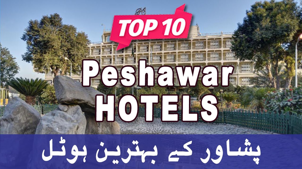 Top 10 Hotels to Visit in Peshawar, KPK | Pakistan - Urdu/Hindi