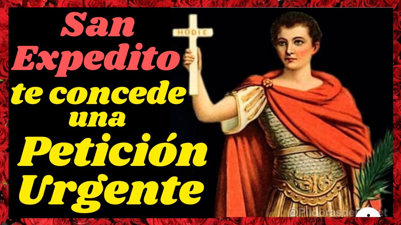 🙏ORACI&Oacute;N a SAN EXPEDITO para CAUSAS URGENTES🙏