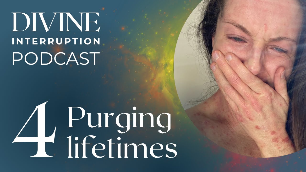 Purging lifetimes | Divine Interruption Podcast