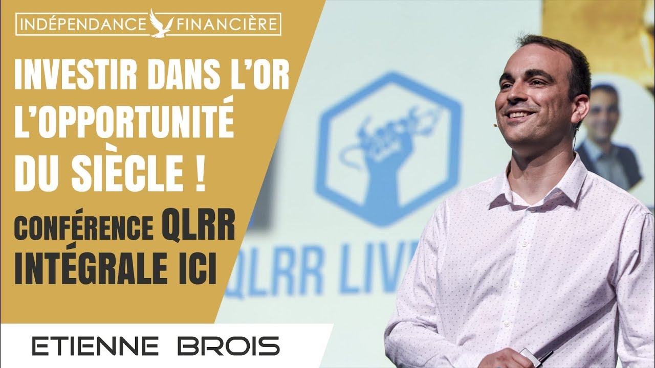 Investir dans l'or, l'opportunit&eacute; du si&egrave;cle - Conf&eacute;rence QLRR int&eacute;grale